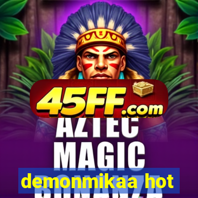 demonmikaa hot